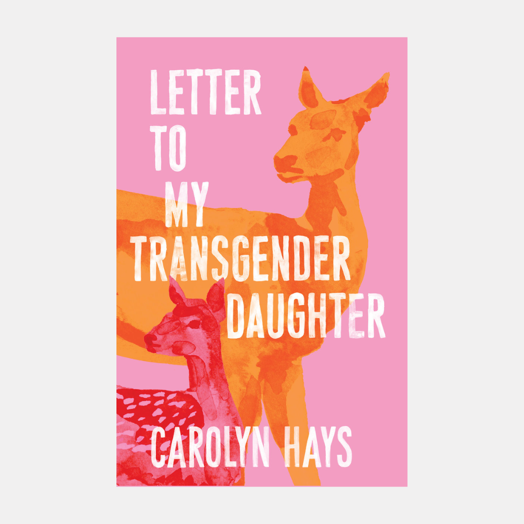 Letter to My Transgender Daughter