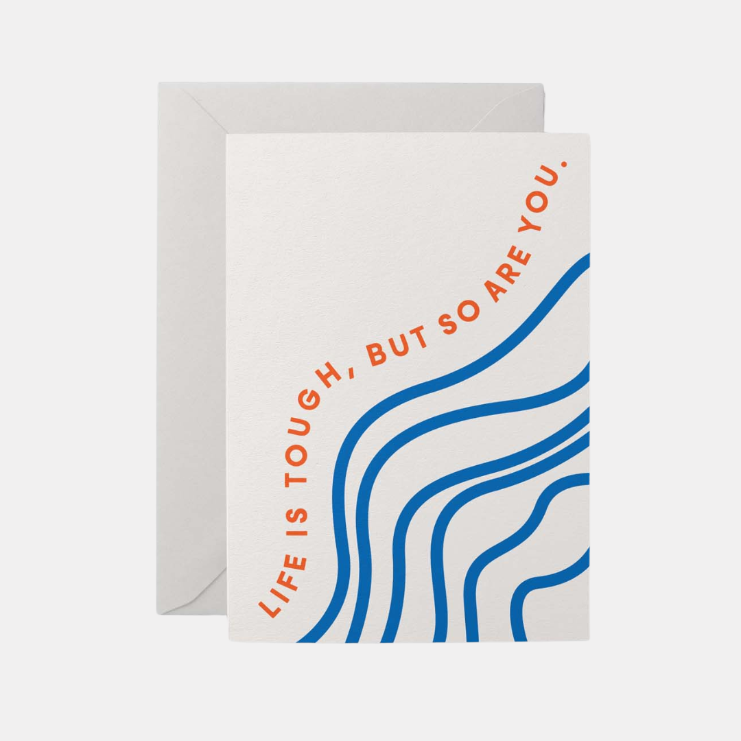 Life Is Tough But So Are You Card