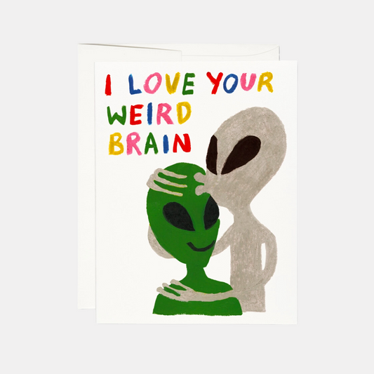I Love Your Weird Brain Alien Card