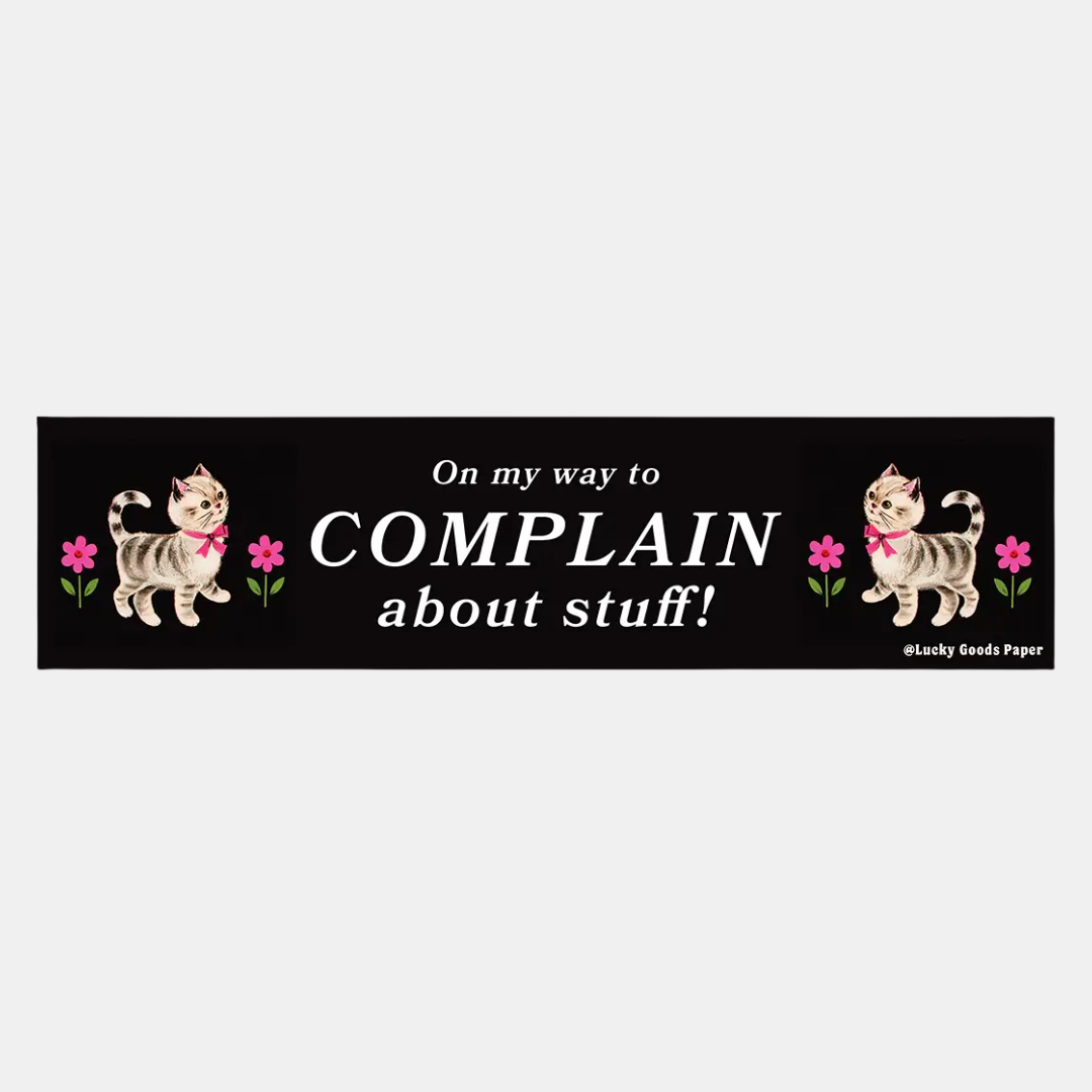 On My Way To Complain Bumper Sticker