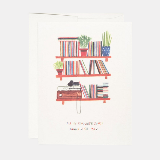 All My Favourite Songs Sound Like You Card