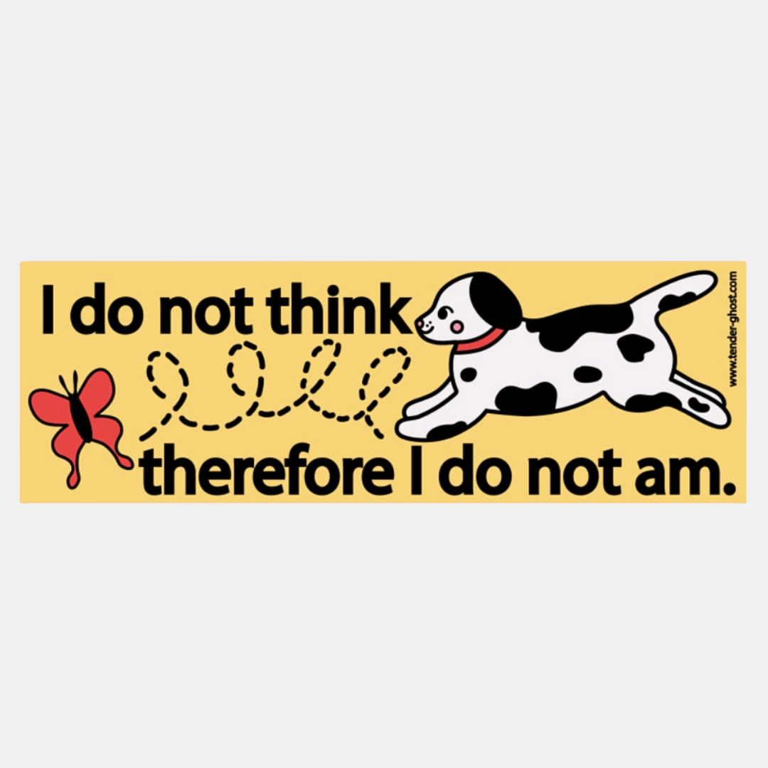 I Do Not Think Bumper Sticker