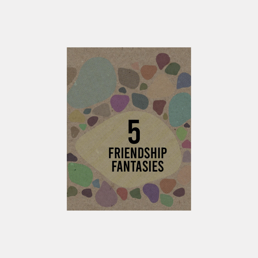 5 Friendship Fantasies Zine