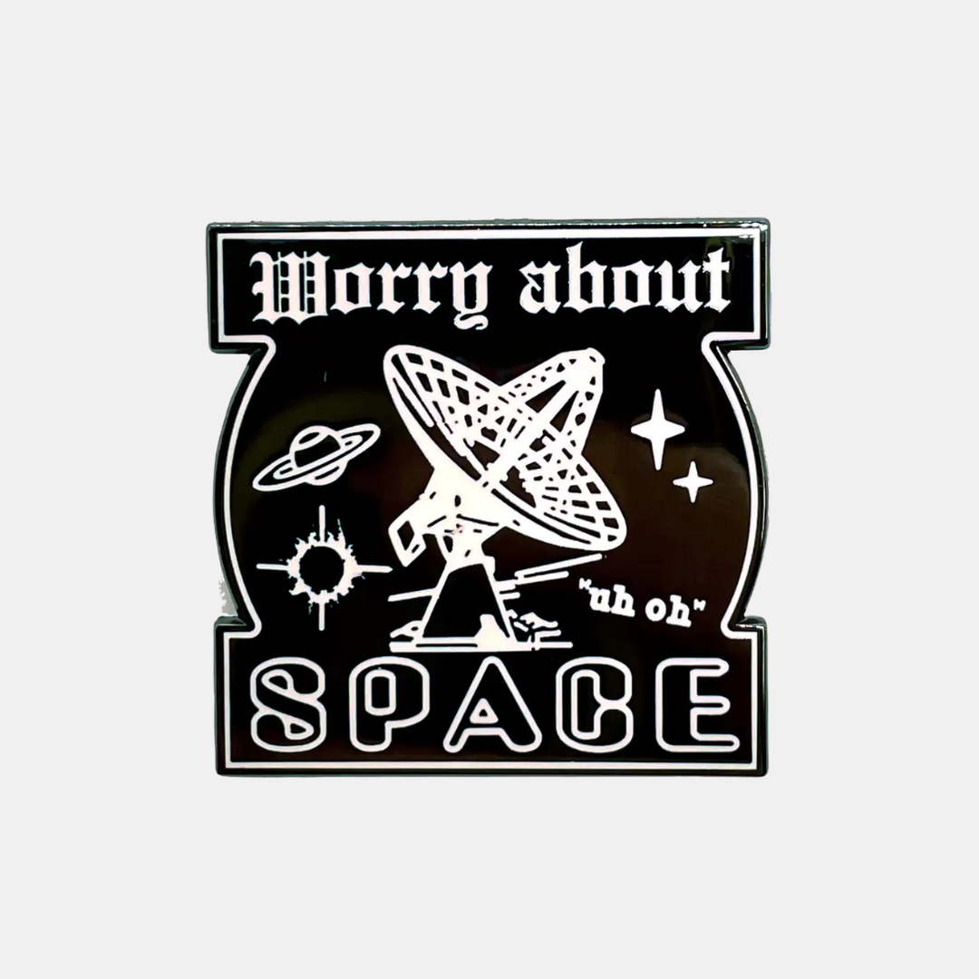 Worry About Space Enamel Pin