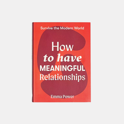 How To Have Meaningful Relationships