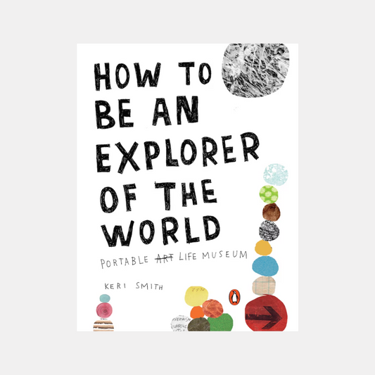 How To Be An Explorer Of The World: Portable Life Museum