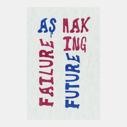 Failure as Futuremaking Zine