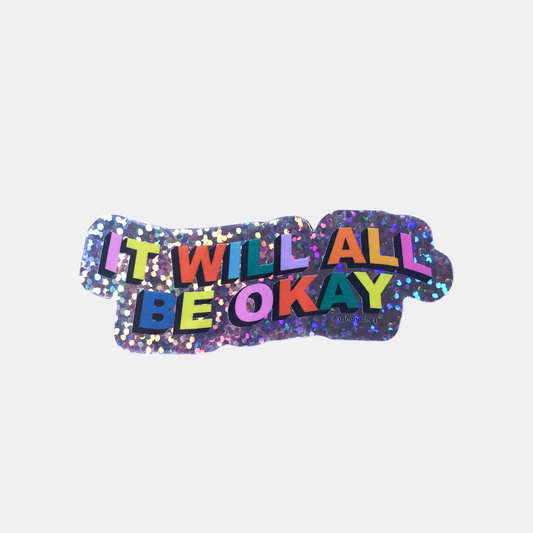 It Will All Be Okay Sticker