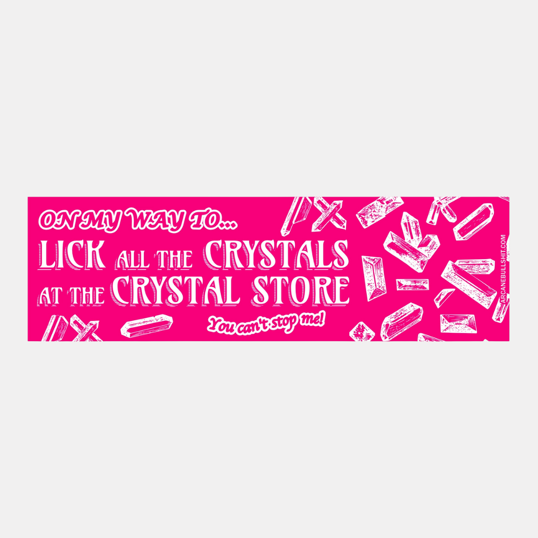 Crystal Licker Bumper Sticker