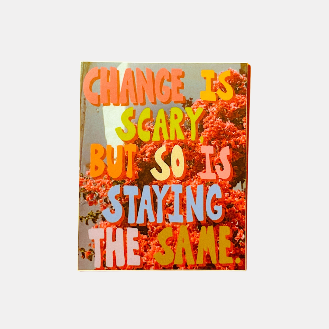 Change Is Scary Sticker