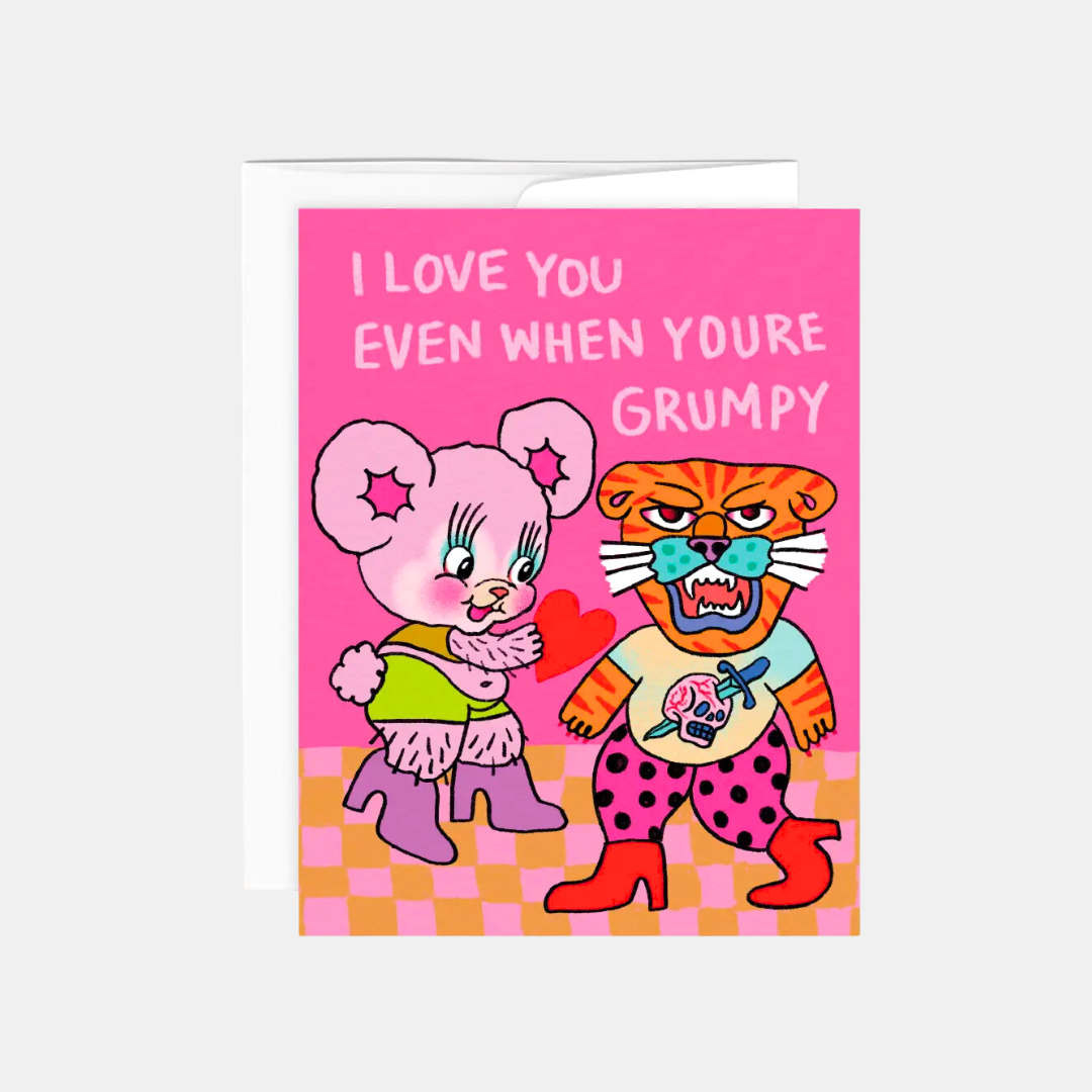 I Love You Even When You're Grumpy Card