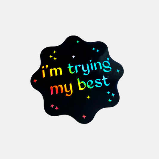 I'm Trying My Best Holographic Sticker