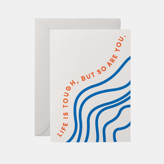Life Is Tough But So Are You Card