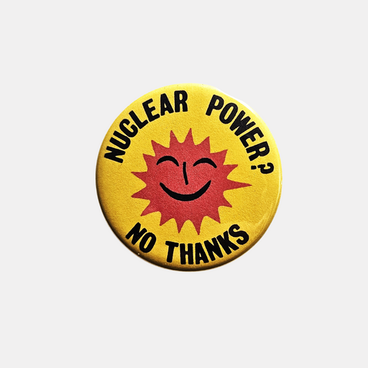 Nuclear Power? No Thanks Pin