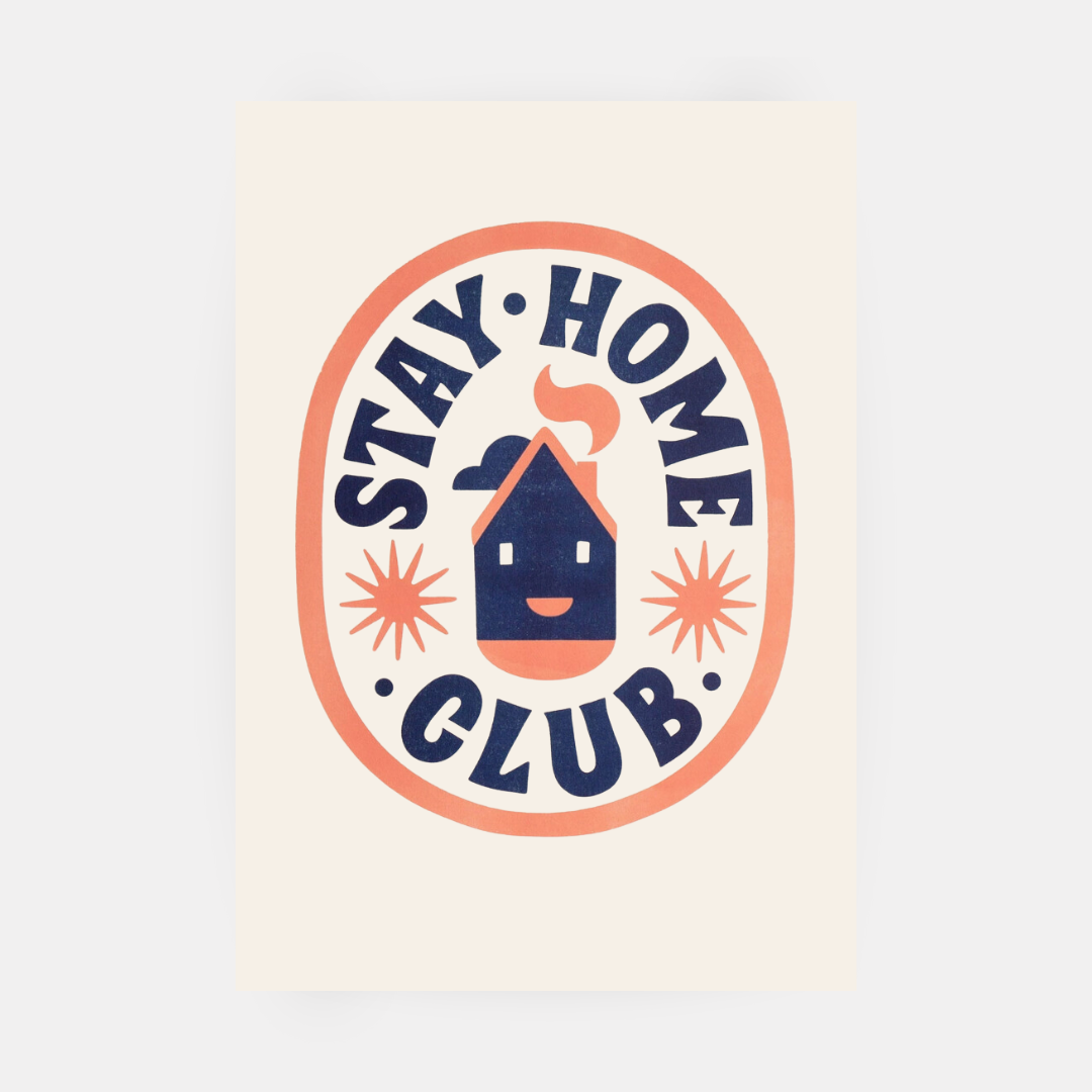 Stay Home Club Print