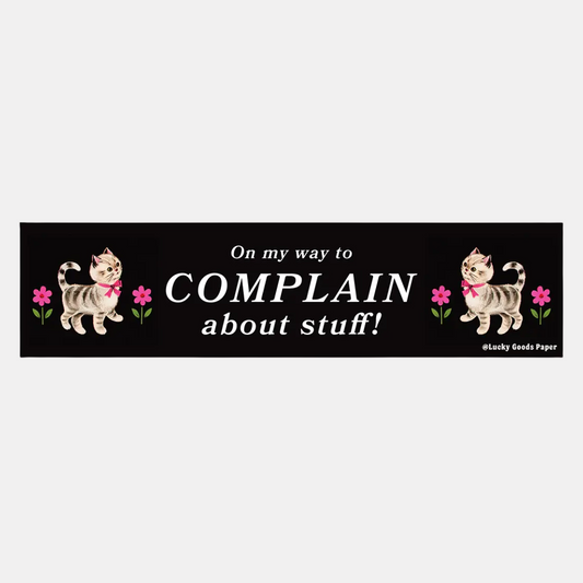 On My Way To Complain Bumper Sticker