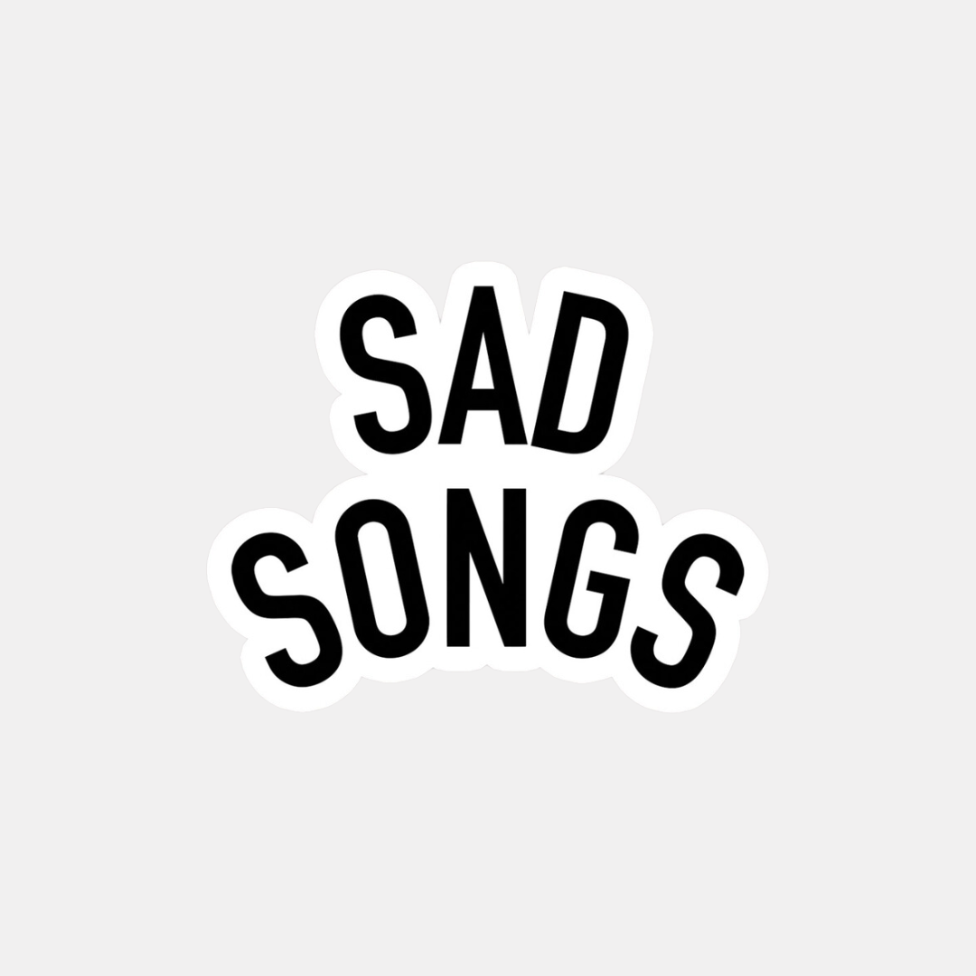 Sad Songs Sticker