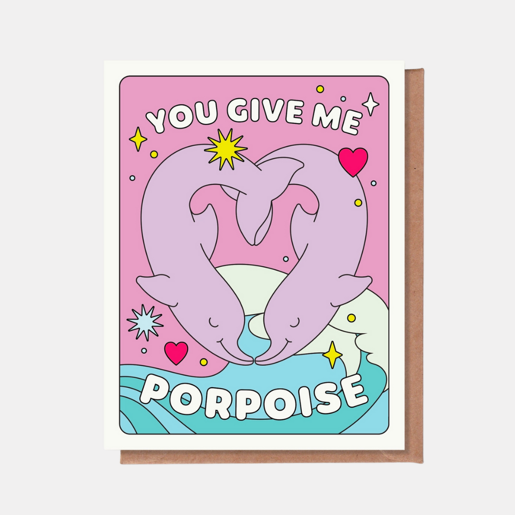 You Give Me Porpoise Card