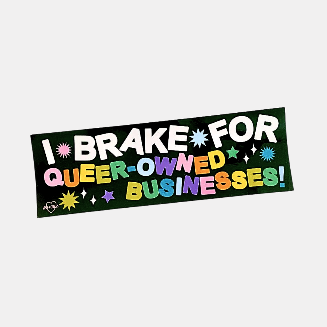 I Brake For Queer-Owned Businesses Bumper Sticker