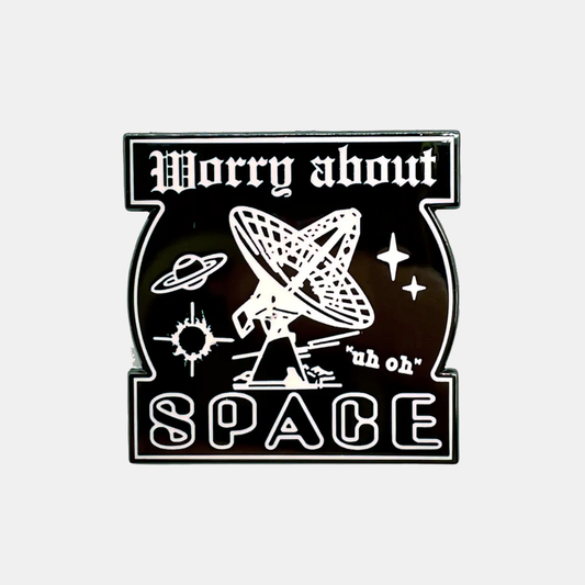 Worry About Space Enamel Pin