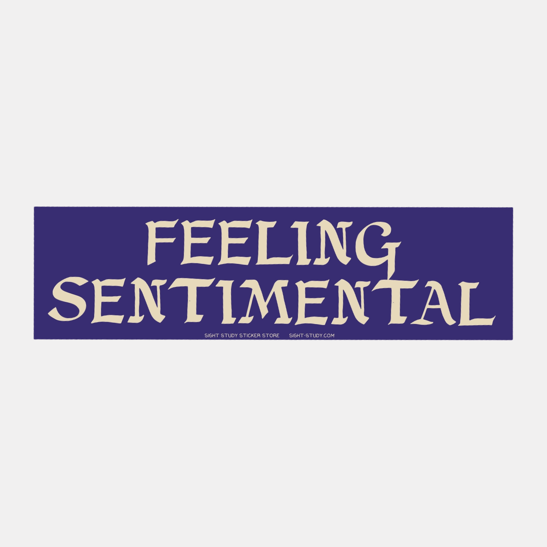 Feeling Sentimental Bumper Sticker