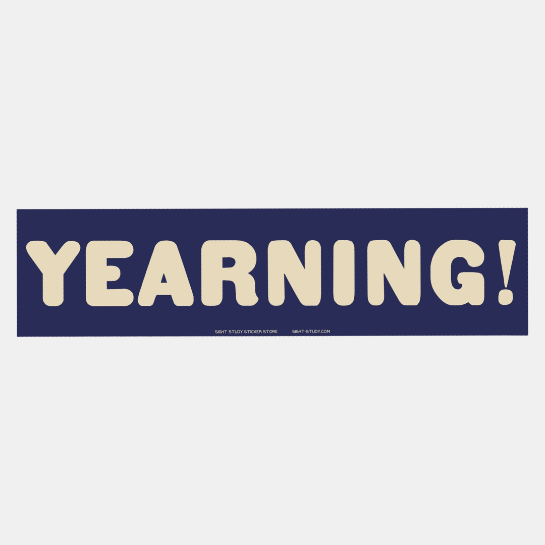 Yearning! Bumper Sticker