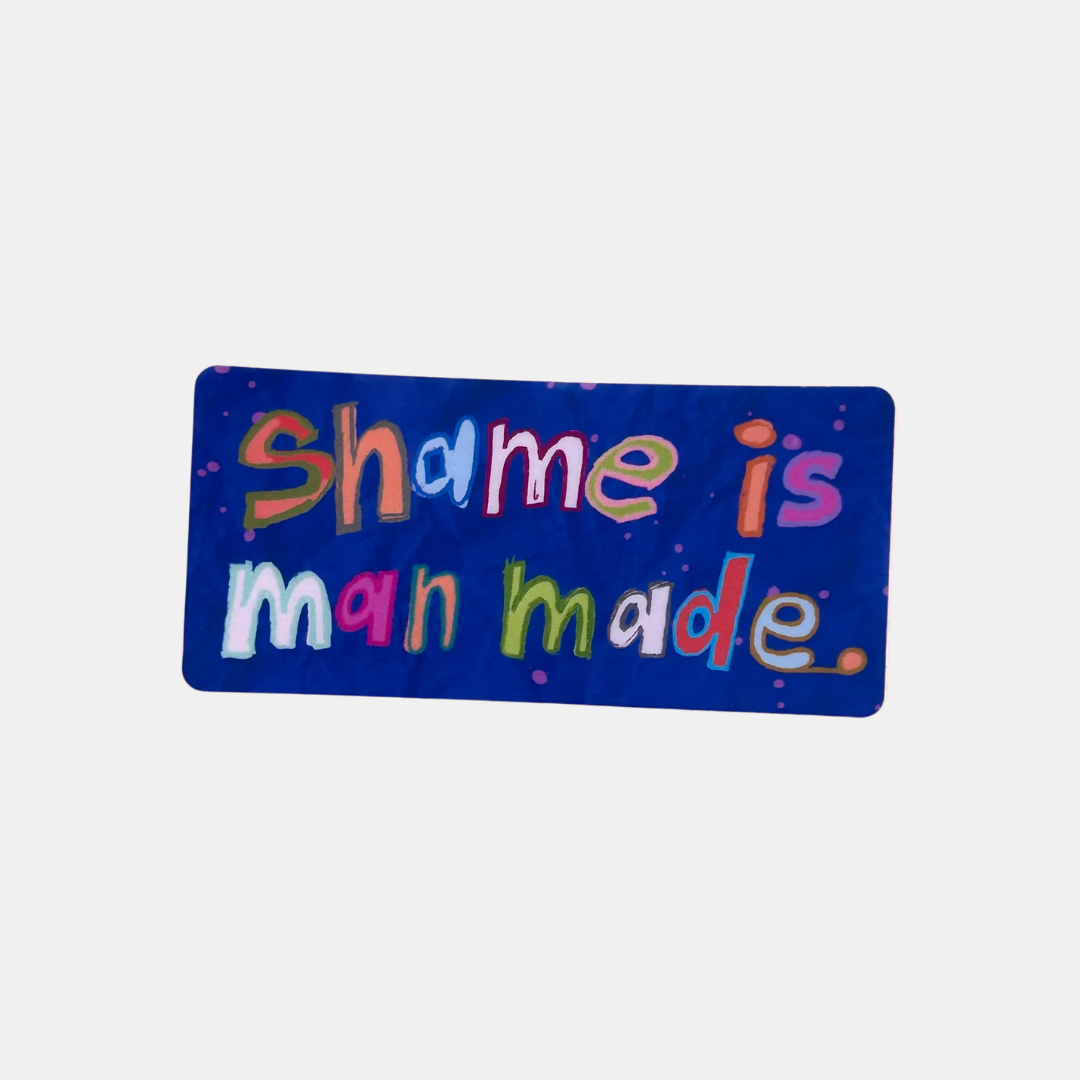 Shame Is Man Made Sticker