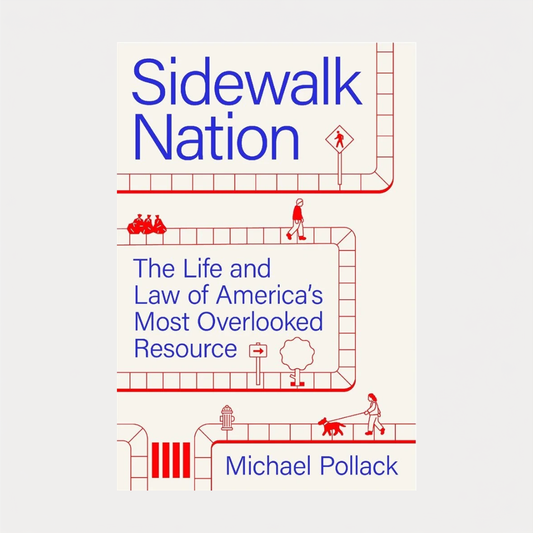 Sidewalk Nation: The Life and Law of America's Most Overlooked Resource
