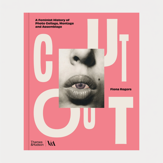 Cut Out: A Feminist History of Photo Collage, Montage and Assemblage