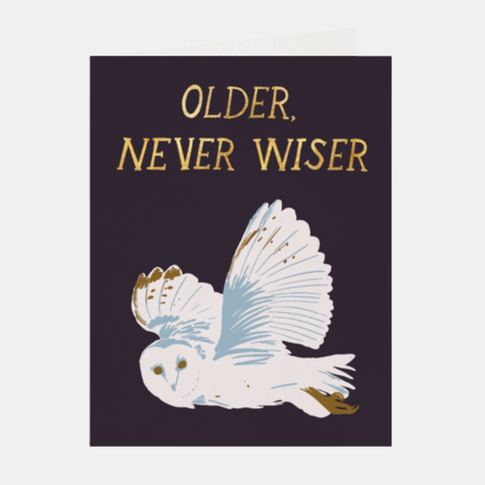 Older Never Wiser Card