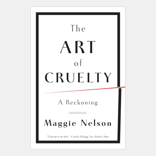 The Art of Cruelty: A Reckoning