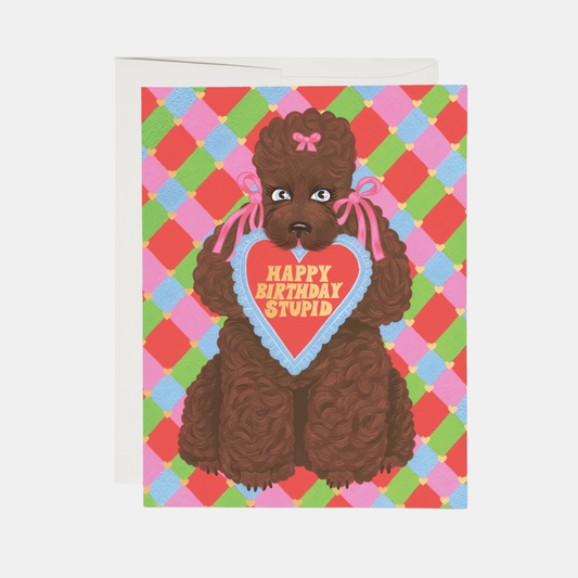 Happy Birthday Stupid Poodle Card