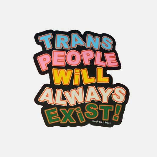 Trans People Will Always Exist Sticker